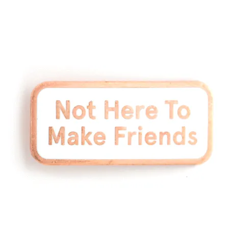 These Are Things - Not Here To Make Friends Enamel Pin